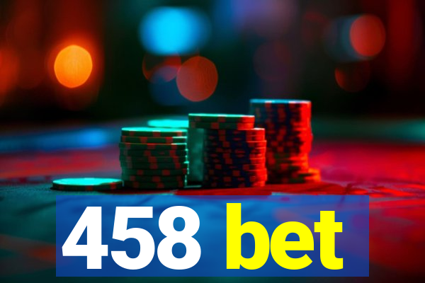 458 bet